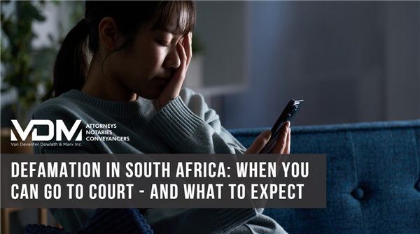 Defamation in South Africa: When You Can Go to Court - and What to Expect